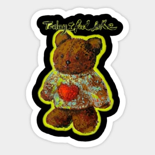 "I Feel Like..Bear" Tshirt Collection Create by an Italian artist. Limited editions of 99! Sticker